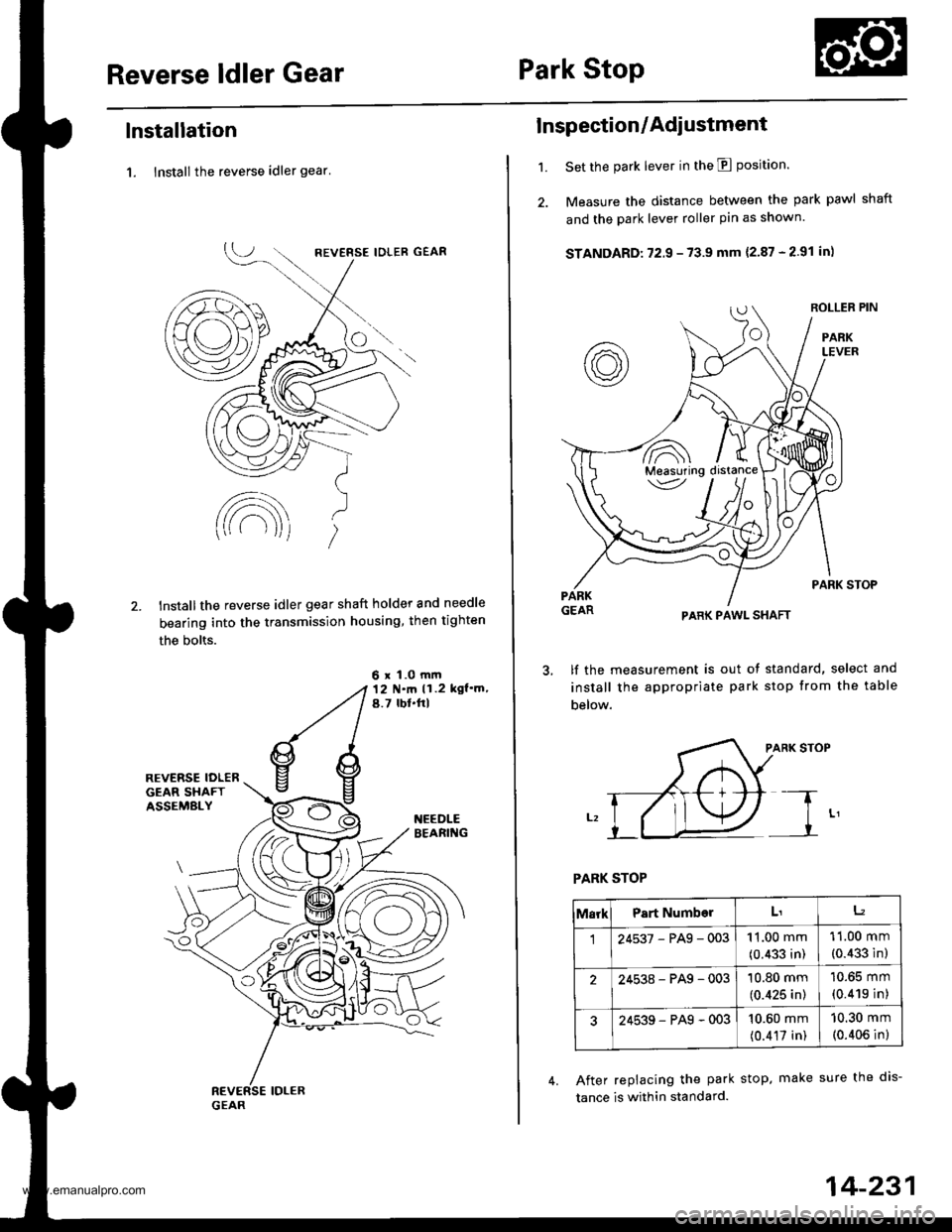 HONDA CR-V 1999 RD1-RD3 / 1.G Owners Guide 
Reverse ldler GearPark Stop
lnstallation
1. lnstall the reverse idler gear
lnstallthe reverse idler gear shaft holder and needle
bearing into the transmission housing, then tighten
the bolts.
6 x 1.