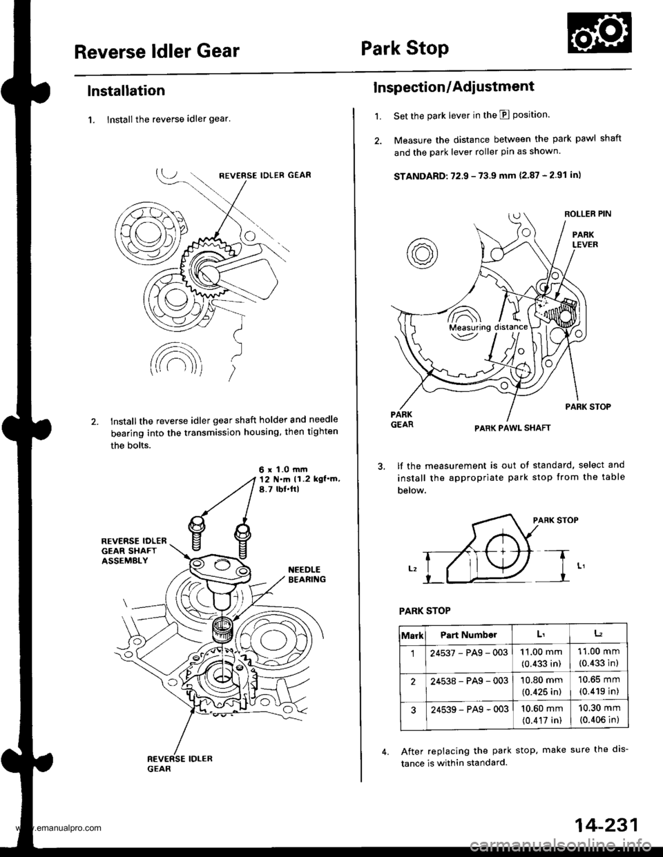 HONDA CR-V 1999 RD1-RD3 / 1.G Workshop Manual
Reverse ldler GearPark Stop
lnstallation
1. lnstall the reverse idler gear
lnstallthe reverse idler gear shaft holder and needle
bearing into the transmission housing, then tighten
the bolts.
6 x 1. HONDA CR-V 1999 RD1-RD3 / 1.G Workshop Manual
Reverse ldler GearPark Stop
lnstallation
1. lnstall the reverse idler gear
lnstallthe reverse idler gear shaft holder and needle
bearing into the transmission housing, then tighten
the bolts.
6 x 1.