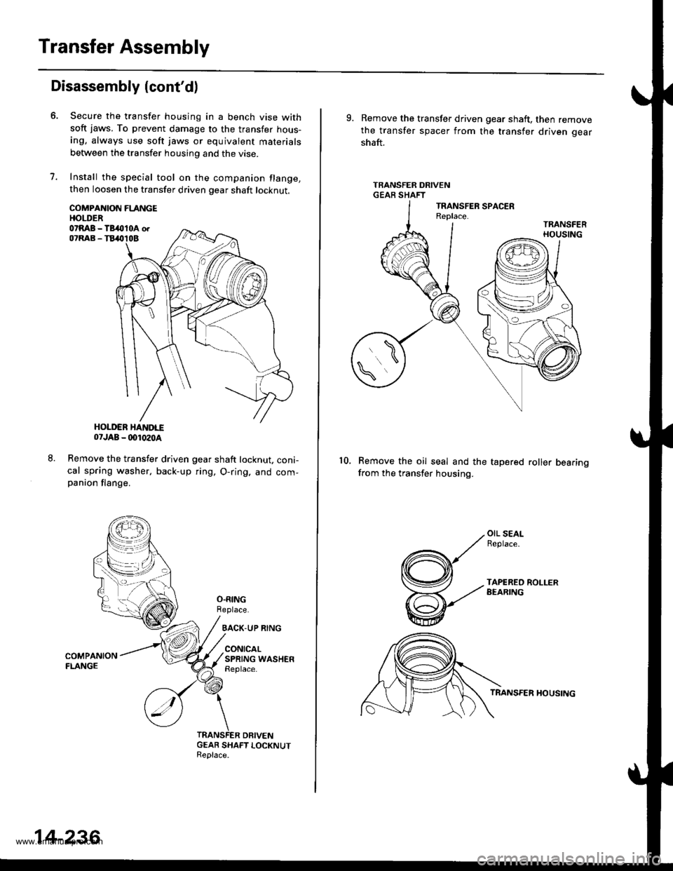 HONDA CR-V 1998 RD1-RD3 / 1.G Service Manual
Transfer Assembly
Disassembly (contd)
7.
Secure the transfer housing in a bench vise withsoft iaws. To prevent damage to the transfer hous-ing, always use soft jaws or equivalent materials
between t HONDA CR-V 1998 RD1-RD3 / 1.G Service Manual
Transfer Assembly
Disassembly (contd)
7.
Secure the transfer housing in a bench vise withsoft iaws. To prevent damage to the transfer hous-ing, always use soft jaws or equivalent materials
between t