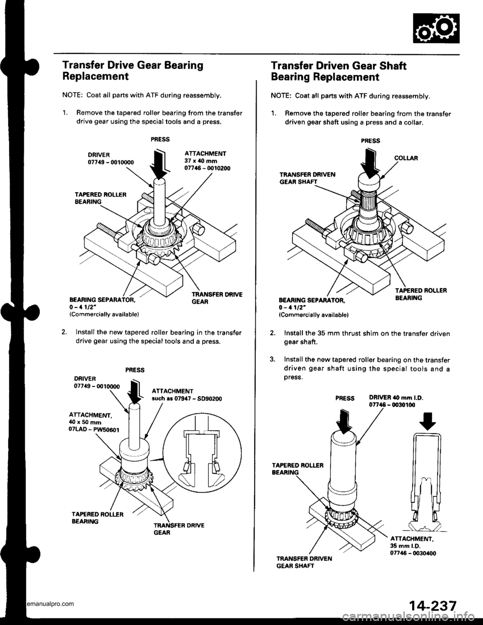 HONDA CR-V 1998 RD1-RD3 / 1.G Workshop Manual
Transfer Drive Gear Bearing
Replacement
NOTE: Coat all parts with ATF during reassembly.
1. Remove the tapered roller bearing from the transfer
drive gear using the special tools and a press.
(Commer HONDA CR-V 1998 RD1-RD3 / 1.G Workshop Manual
Transfer Drive Gear Bearing
Replacement
NOTE: Coat all parts with ATF during reassembly.
1. Remove the tapered roller bearing from the transfer
drive gear using the special tools and a press.
(Commer