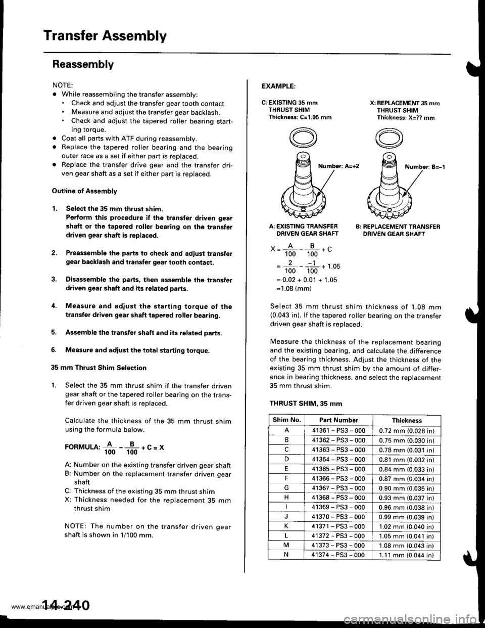 HONDA CR-V 2000 RD1-RD3 / 1.G Repair Manual
Transfer Assembly
Reassembly
NOTE:
. While reassembling the transfer assembly:. Check and adjust the transfer gear tooth contact.. Measure and adjust the transfer gear backlash.. Check and adjust the HONDA CR-V 2000 RD1-RD3 / 1.G Repair Manual
Transfer Assembly
Reassembly
NOTE:
. While reassembling the transfer assembly:. Check and adjust the transfer gear tooth contact.. Measure and adjust the transfer gear backlash.. Check and adjust the