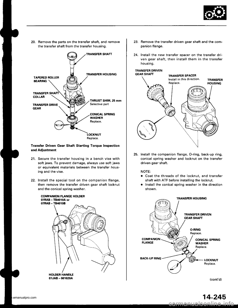 HONDA CR-V 1997 RD1-RD3 / 1.G Repair Manual 
20. Remove the parts on the transfer shaft, and remove
the transfer shaft from the transfer housinq.
TRANSFER SHAFT
TRANSFER HOUSINGTAPEFED ROLLERBEARNG
TRANSFERCOLLAR
TRANSFER DRIVEGEAR
THRUST SHIM,