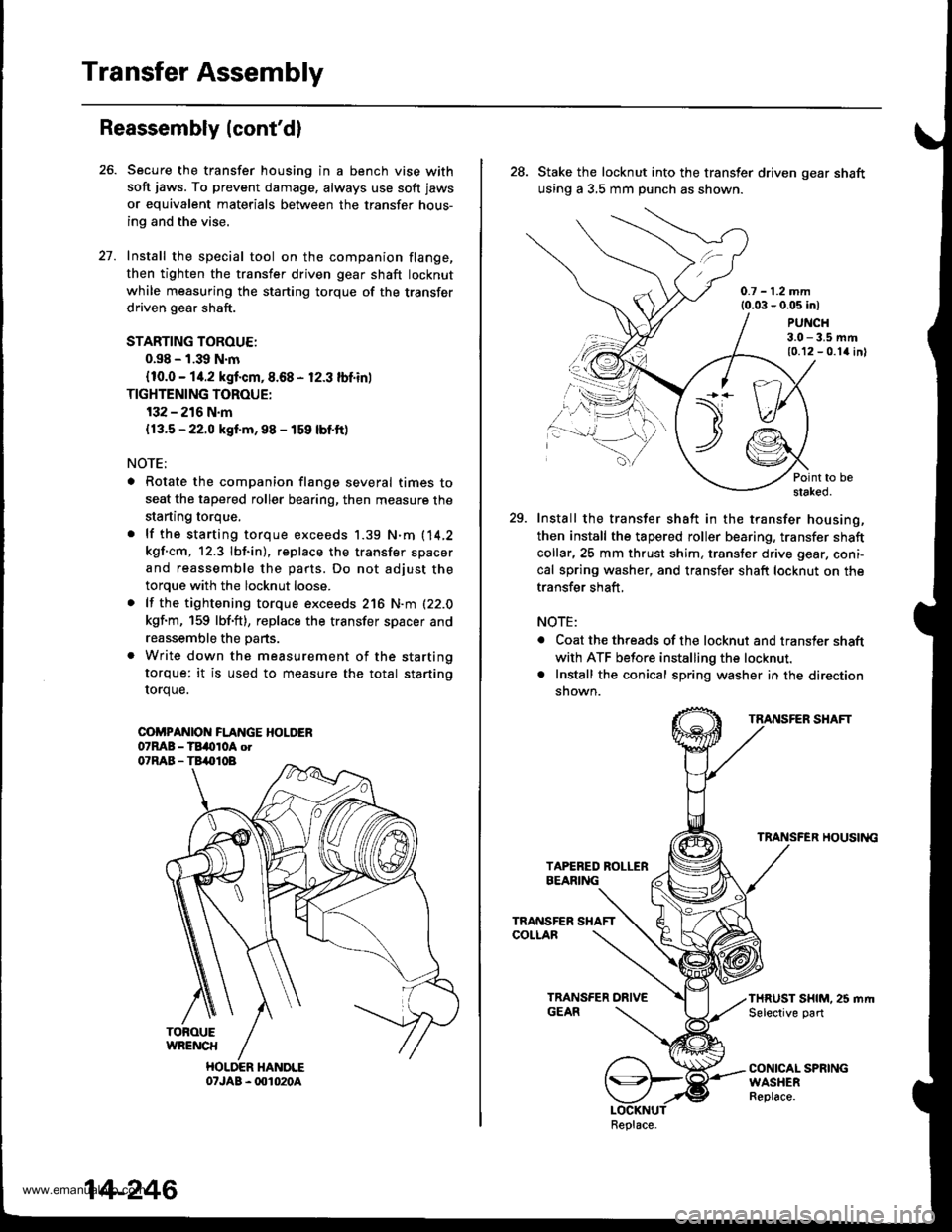 HONDA CR-V 1998 RD1-RD3 / 1.G Service Manual
Transfer Assembly
Reassembly (contd)
Secure the transfer housing in a bench vise with
soft jaws. To prevent damage, always use soft jaws
or equivalent materials between the transfer hous-
ing and th HONDA CR-V 1998 RD1-RD3 / 1.G Service Manual
Transfer Assembly
Reassembly (contd)
Secure the transfer housing in a bench vise with
soft jaws. To prevent damage, always use soft jaws
or equivalent materials between the transfer hous-
ing and th