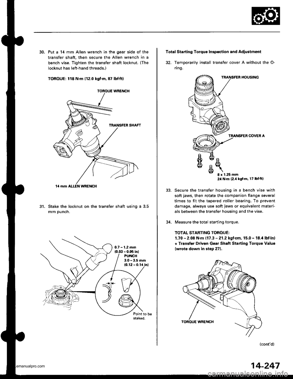 HONDA CR-V 1998 RD1-RD3 / 1.G Service Manual
30. Put a 14 mm Allen wrench in the gear side of the
transfer shaft. then secure the Allen wrench in a
bench vise. Tighten the transfer shaft locknut. {The
locknut has left-hand threads,)
TOROUE: 118 HONDA CR-V 1998 RD1-RD3 / 1.G Service Manual
30. Put a 14 mm Allen wrench in the gear side of the
transfer shaft. then secure the Allen wrench in a
bench vise. Tighten the transfer shaft locknut. {The
locknut has left-hand threads,)
TOROUE: 118