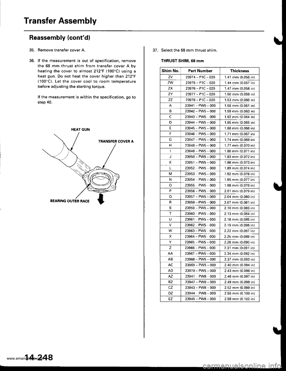 HONDA CR-V 1998 RD1-RD3 / 1.G Workshop Manual 
Transfer Assembly
35.
Reassembly (contdl
36.
Remove taansfer cover A.
lf the measurement is out of specification, remove
the 68 mm thrust shim from transfer cover A by
heating the cover to almost 21