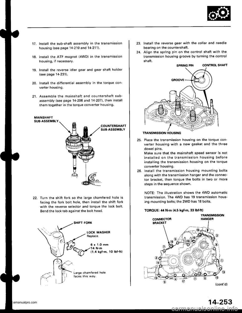 HONDA CR-V 2000 RD1-RD3 / 1.G Workshop Manual
17.
18.
19.
20.
21.
Install the sub-shaft assembly in the transmission
housing (see page 14-210 and 14-2111.
lnstall the ATF magnet (4WD) in the transmission
housing, if necessary.
Install the rever HONDA CR-V 2000 RD1-RD3 / 1.G Workshop Manual
17.
18.
19.
20.
21.
Install the sub-shaft assembly in the transmission
housing (see page 14-210 and 14-2111.
lnstall the ATF magnet (4WD) in the transmission
housing, if necessary.
Install the rever