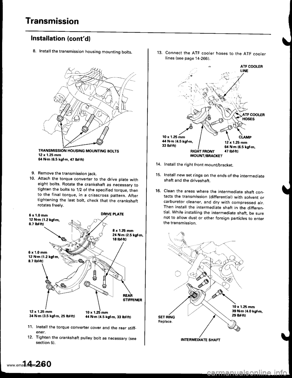 HONDA CR-V 1997 RD1-RD3 / 1.G Workshop Manual
Transmission
Installation (contdl
8. Install the transmission housing mounting bolts.
TRANSMISSION HOUSING MOUNTING BOLTS12 x 1.25 mm54 N.m 16,5 kgf.m, a7 lbtftl
9. Remove the transmission jack.
10. HONDA CR-V 1997 RD1-RD3 / 1.G Workshop Manual
Transmission
Installation (contdl
8. Install the transmission housing mounting bolts.
TRANSMISSION HOUSING MOUNTING BOLTS12 x 1.25 mm54 N.m 16,5 kgf.m, a7 lbtftl
9. Remove the transmission jack.
10.