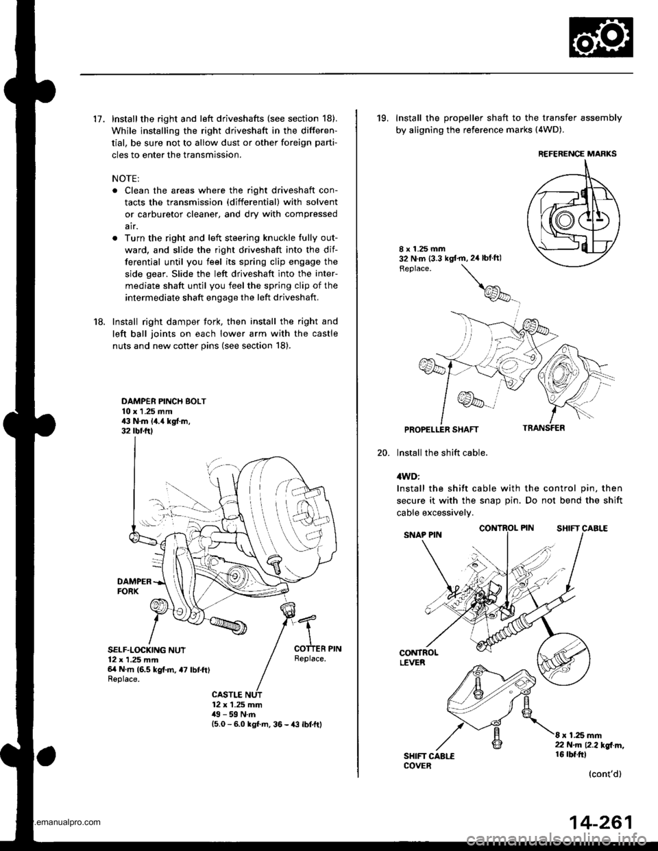 HONDA CR-V 1998 RD1-RD3 / 1.G Workshop Manual 
17. Install the right and left driveshafts (see section 18).
While installing the right driveshaft in the differen-
tial, be sure not to allow dust or other foreign parti-
cles to enter the transmiss