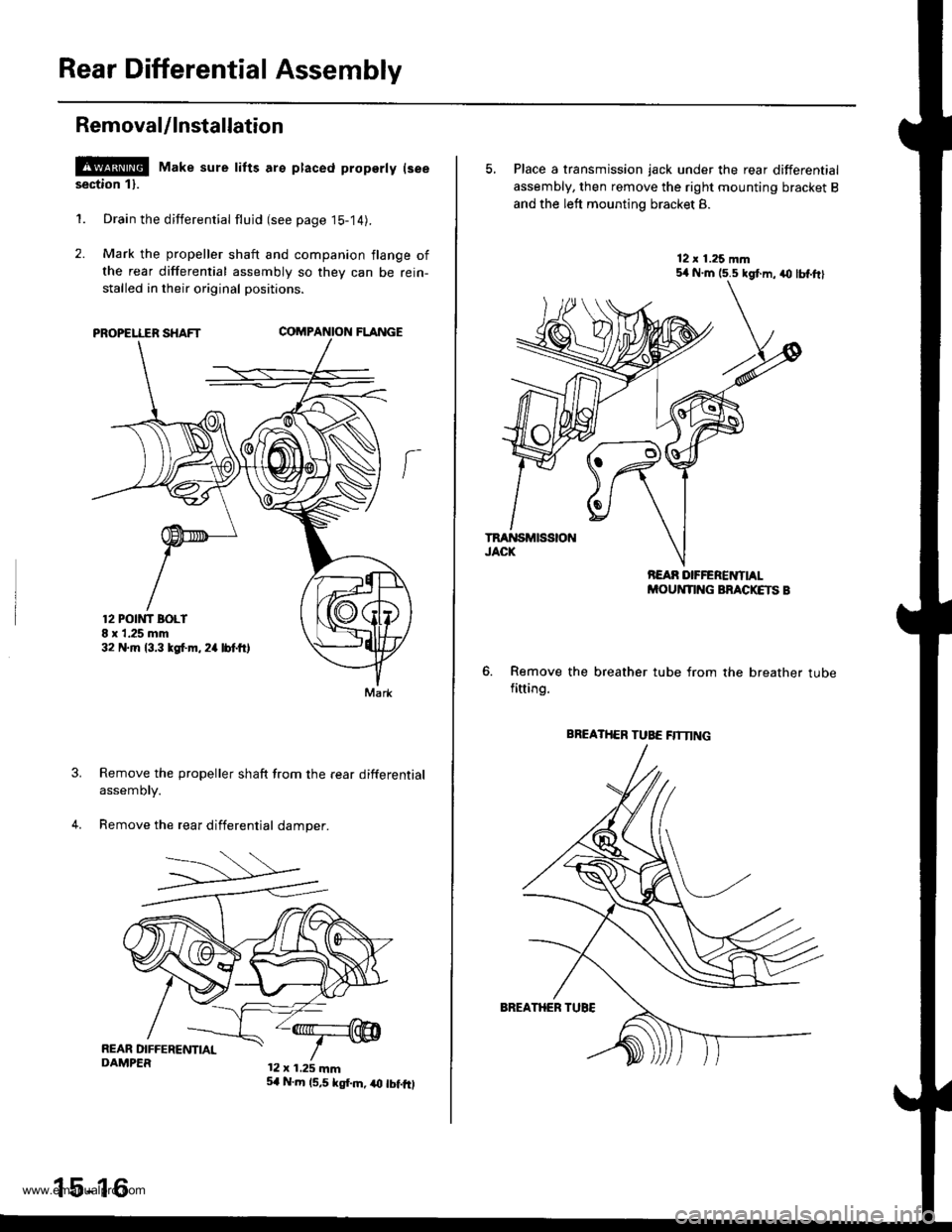 HONDA CR-V 1998 RD1-RD3 / 1.G Service Manual 
Rear Differential Assembly
Removal/lnstallation
l!!@ Make sure tifts are ptaced property lseesection 11.
1. Drain the differential flujd (see page 15-14).
2. Mark the propeller shaft and companion fl