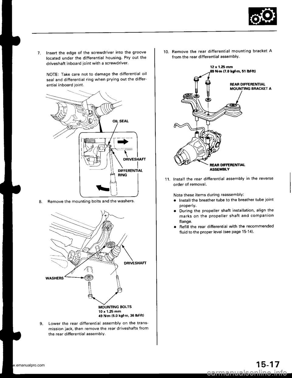 HONDA CR-V 1998 RD1-RD3 / 1.G Service Manual 
7. Insert the edge of the screwdriver into the groove
located under the differential housing Pry out the
driveshaft inboard ioint with a screwdraver.
NOTE: Take care not to damage the differential oi