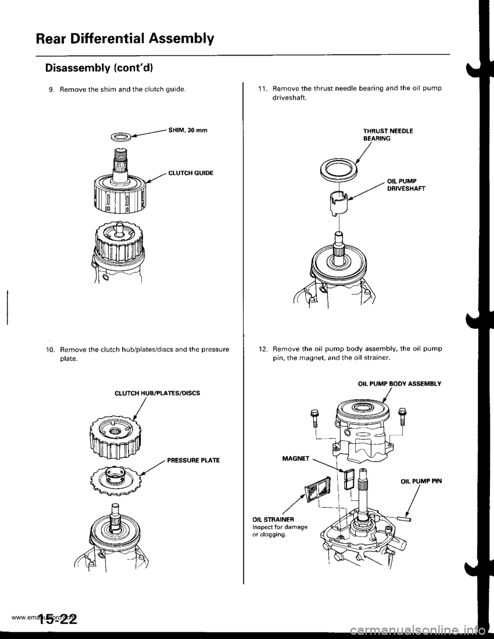 HONDA CR-V 1999 RD1-RD3 / 1.G Owners Manual
Rear Differential Assembly
Disassembly (contdl
9. Remove the shim and the clutch quide.
d"HIM30mm
CLUTCH GUIDE
Remove the clutch hub/plates/discs and the pressure
prare.
10.
CLUTCH HUB/PLATES/OISCS HONDA CR-V 1999 RD1-RD3 / 1.G Owners Manual
Rear Differential Assembly
Disassembly (contdl
9. Remove the shim and the clutch quide.
d"HIM30mm
CLUTCH GUIDE
Remove the clutch hub/plates/discs and the pressure
prare.
10.
CLUTCH HUB/PLATES/OISCS