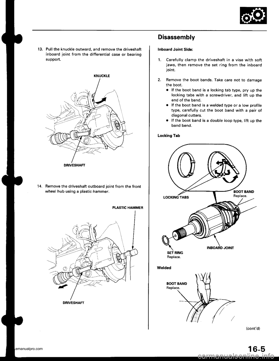 HONDA CR-V 1997 RD1-RD3 / 1.G Workshop Manual
13, Pull the knuckle outward, and remove the driveshaft
inboard joint from the differential case or bearing
suoDort.
KNUCKLE
Remove the driveshaft outboard joint from the front
wheel hub using a plas HONDA CR-V 1997 RD1-RD3 / 1.G Workshop Manual
13, Pull the knuckle outward, and remove the driveshaft
inboard joint from the differential case or bearing
suoDort.
KNUCKLE
Remove the driveshaft outboard joint from the front
wheel hub using a plas