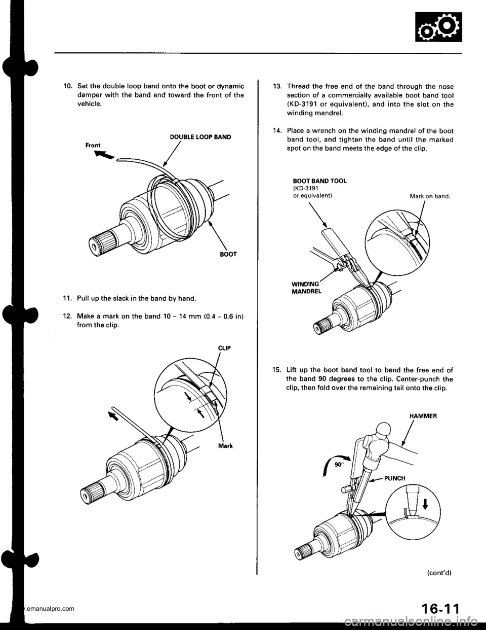 HONDA CR-V 1997 RD1-RD3 / 1.G User Guide 
10. Set the double loop band onto the boot or dynamic
damper with the band end toward the front of the
vehicle.
11. Pull up the slack in the band by hand.
12. Make a mark on the band 10 - 14 mm (0.4 