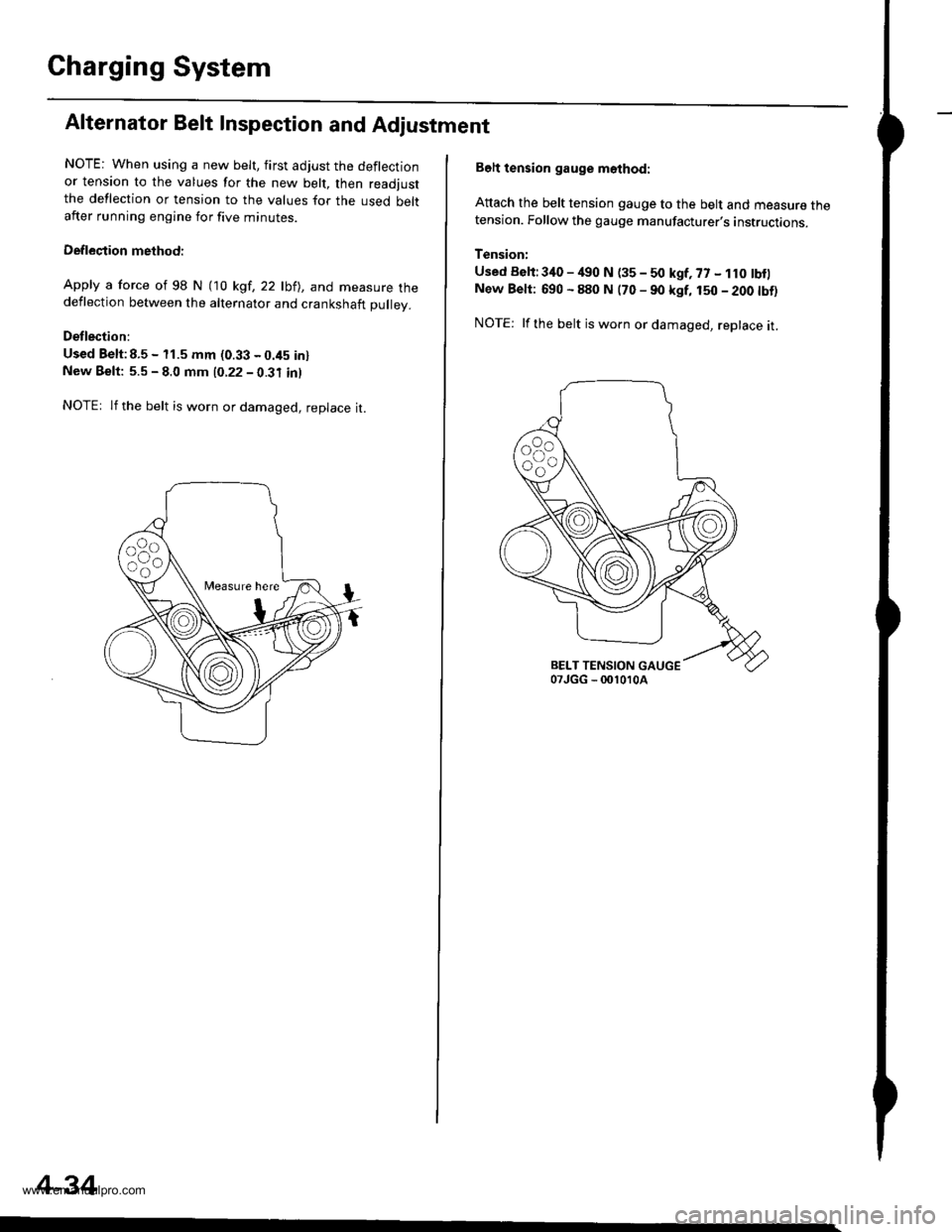 HONDA CR-V 2000 RD1-RD3 / 1.G Workshop Manual 
Charging System
Alternator Belt Inspection and Adjustment
NOTE: When using a new belt, first adjust the deflectionor tension to the values for the new belt, then readjustthe deflection or tension to 