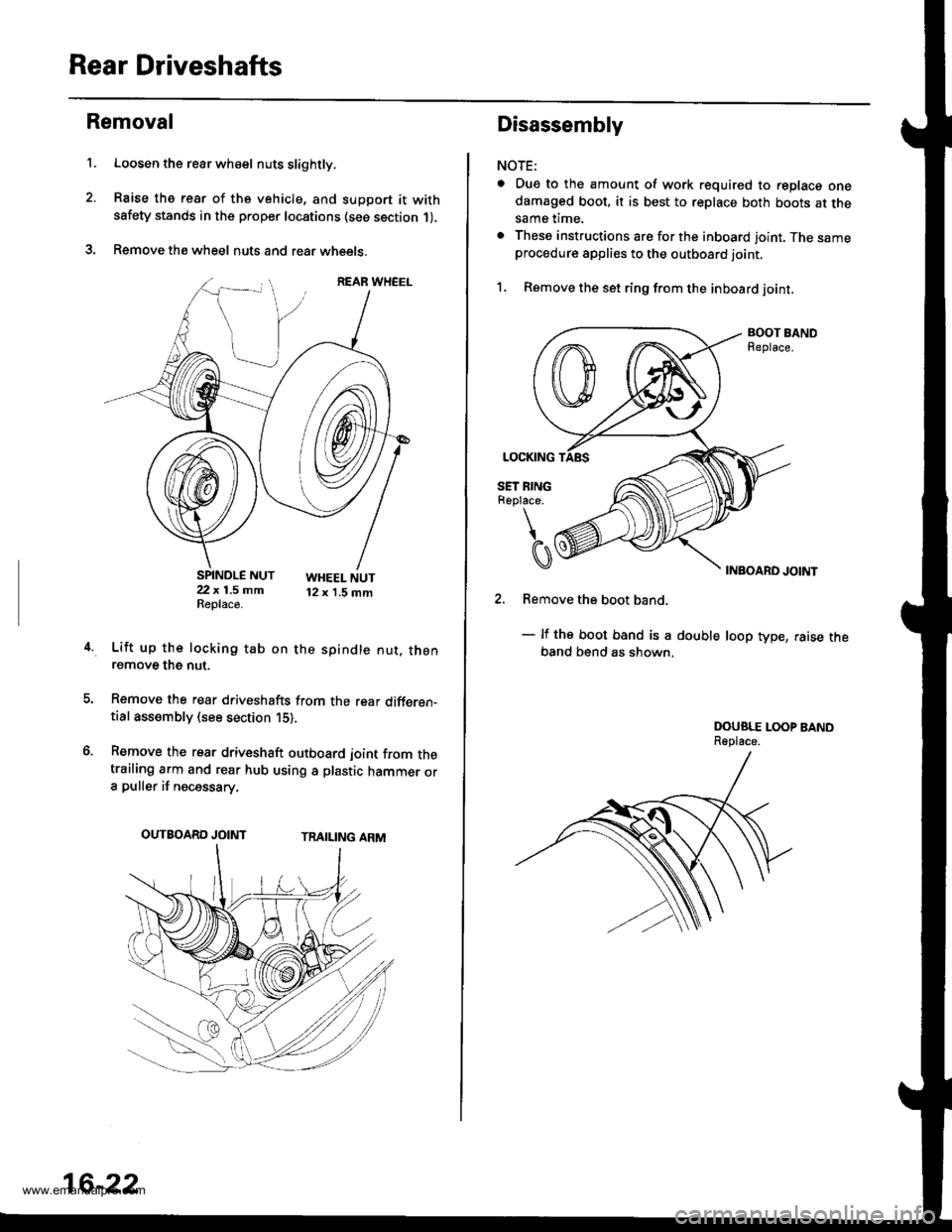 HONDA CR-V 1997 RD1-RD3 / 1.G Owners Manual
Rear Driveshafts
t.
Removal
Loosen the rear wh€el nuts slightly.
Raise the rear of the vehicle, and support it withsafety stands in the proper locations (see section 1),
Remove the wheel nuts and HONDA CR-V 1997 RD1-RD3 / 1.G Owners Manual
Rear Driveshafts
t.
Removal
Loosen the rear wh€el nuts slightly.
Raise the rear of the vehicle, and support it withsafety stands in the proper locations (see section 1),
Remove the wheel nuts and