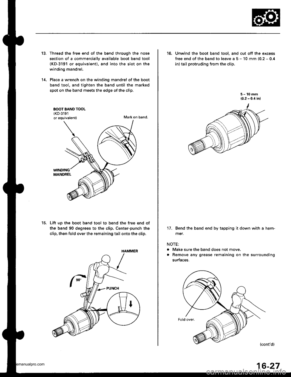 HONDA CR-V 1997 RD1-RD3 / 1.G Owners Manual
13.
14.
Thread the free end of the band through the nose
section of a commerciallv available boot band tool(KD-3191 or equivalent), and into the slot on the
winding mandrel,
Place a wrench on the win HONDA CR-V 1997 RD1-RD3 / 1.G Owners Manual
13.
14.
Thread the free end of the band through the nose
section of a commerciallv available boot band tool(KD-3191 or equivalent), and into the slot on the
winding mandrel,
Place a wrench on the win