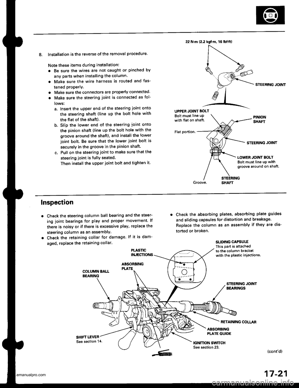HONDA CR-V 1999 RD1-RD3 / 1.G Workshop Manual 
8. Installation is the reverse ofthe removal procedure.
Note these items during installation:
. Be sure the wires are not caught or pinched by
any parts when installing the column.
a Make sure the wi
