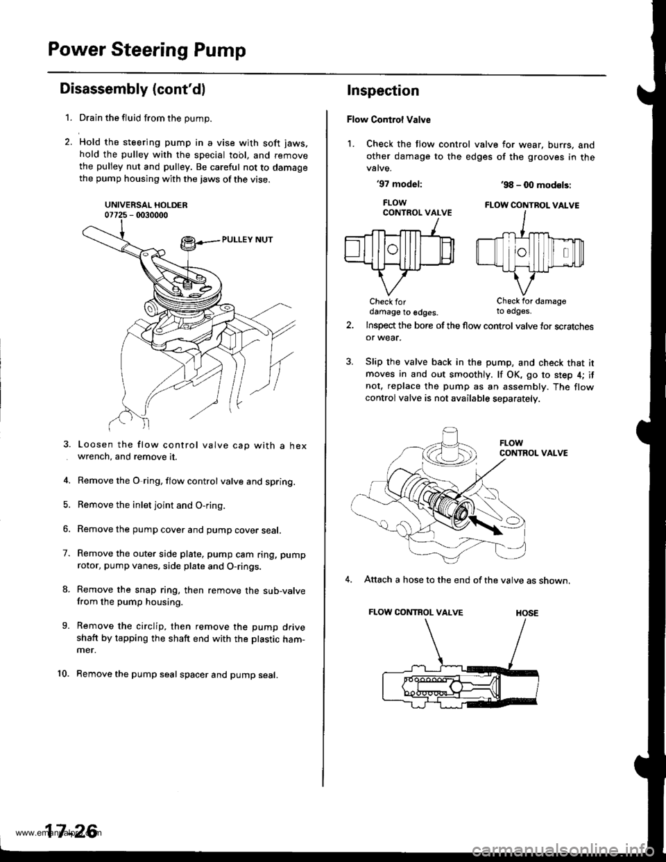 HONDA CR-V 1998 RD1-RD3 / 1.G User Guide
Power Steering Pump
Disassembly (contdl
1.
7.
9.
10.
Drain the fluid from the pump.
Hold the steering pump in a vise with soft jaws.
hold the pulley with the special tool, and remove
the pulley nut HONDA CR-V 1998 RD1-RD3 / 1.G User Guide
Power Steering Pump
Disassembly (contdl
1.
7.
9.
10.
Drain the fluid from the pump.
Hold the steering pump in a vise with soft jaws.
hold the pulley with the special tool, and remove
the pulley nut