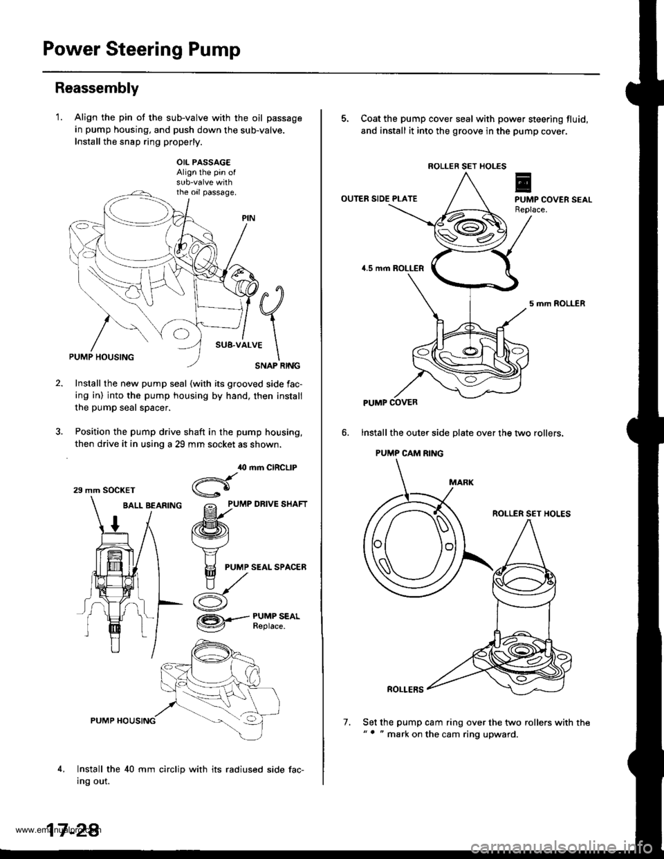 HONDA CR-V 1998 RD1-RD3 / 1.G User Guide
Power Steering Pump
Reassembly
1.Align the pin of the sub-valve with the oil passage
in pump housing, and push down the sub-valve.
Install the snsp ring properly.
OIL PASSAG€Align the pin of
the o HONDA CR-V 1998 RD1-RD3 / 1.G User Guide
Power Steering Pump
Reassembly
1.Align the pin of the sub-valve with the oil passage
in pump housing, and push down the sub-valve.
Install the snsp ring properly.
OIL PASSAG€Align the pin of
the o