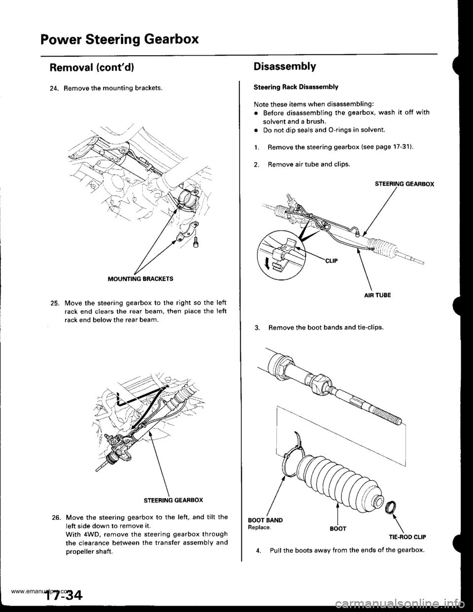 HONDA CR-V 1997 RD1-RD3 / 1.G User Guide 
Power Steering Gearbox
Removal (contdl
24. Remove the mounting brackets.
25.lvlove the steering gearbox to the right so the
rack end clears the rear beam, then place the
rack end below the rear beam