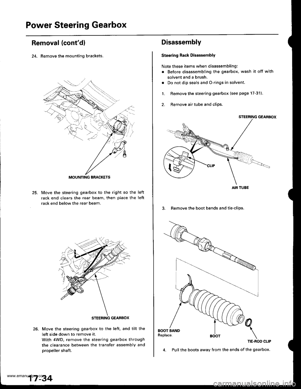 HONDA CR-V 2000 RD1-RD3 / 1.G Workshop Manual 
Power Steering Gearbox
Removal (contdl
24. Remove the mounting brackets.
25.lvlove the steering gearbox to the right so the
rack end clears the rear beam, then place the
rack end below the rear beam