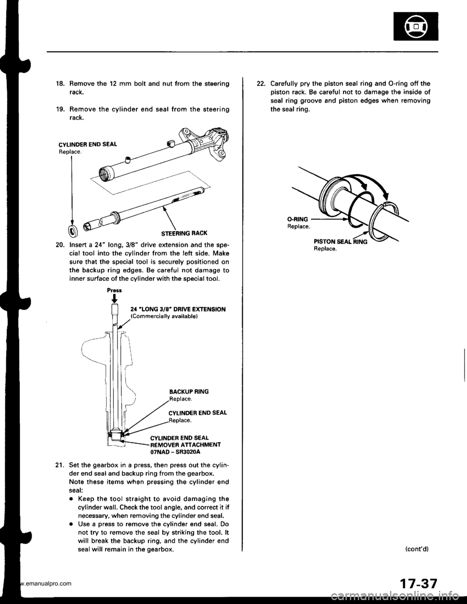 HONDA CR-V 1999 RD1-RD3 / 1.G Owners Manual
18. Remove the 12 mm bolt and nut trom the stsering
rack,
19. Remove the cylinder end seal from the steering
racK.
20. lnsert a 24" long,3/8" drive extension and the spe-
cial tool into the cvlinder HONDA CR-V 1999 RD1-RD3 / 1.G Owners Manual
18. Remove the 12 mm bolt and nut trom the stsering
rack,
19. Remove the cylinder end seal from the steering
racK.
20. lnsert a 24" long,3/8" drive extension and the spe-
cial tool into the cvlinder