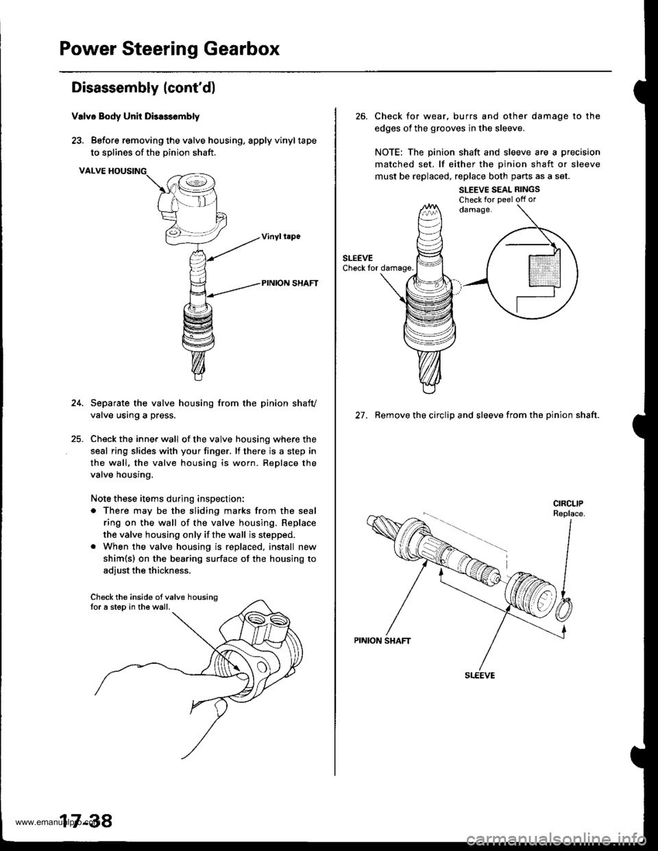 HONDA CR-V 1999 RD1-RD3 / 1.G Owners Manual
Power Steering Gearbox
Disassembly (contd)
Valve Body Unit Dbassembly
23. Before removing the valve housing, apply vinyltape
to solines of the Dinion shaft.
VALVE HOUSING
Separate the valve housing HONDA CR-V 1999 RD1-RD3 / 1.G Owners Manual
Power Steering Gearbox
Disassembly (contd)
Valve Body Unit Dbassembly
23. Before removing the valve housing, apply vinyltape
to solines of the Dinion shaft.
VALVE HOUSING
Separate the valve housing