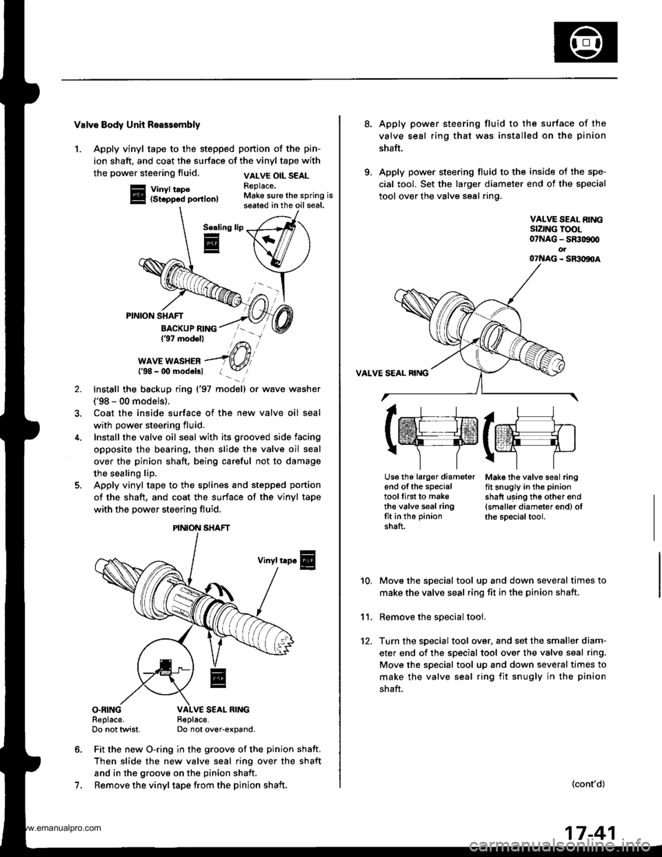 HONDA CR-V 1998 RD1-RD3 / 1.G User Guide
Valve Body Unh Roa$embly
1. Apply vinyl tape to the stepped portion of the pin-
ion shaft, and coat the surface of the vinyl tape with
the power steering fluid.
Vinyl tape(Stopp6d portion)
VALVE OIL HONDA CR-V 1998 RD1-RD3 / 1.G User Guide
Valve Body Unh Roa$embly
1. Apply vinyl tape to the stepped portion of the pin-
ion shaft, and coat the surface of the vinyl tape with
the power steering fluid.
Vinyl tape(Stopp6d portion)
VALVE OIL