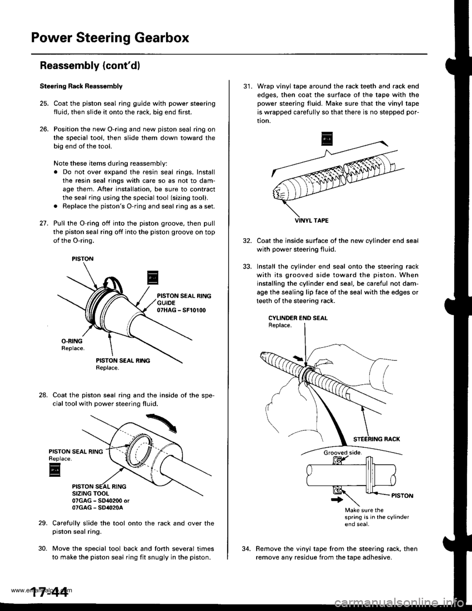 HONDA CR-V 1999 RD1-RD3 / 1.G Owners Manual
Power Steering Gearbox
Reassembly (contdl
Stecring Rack R8assembly
25. Coat the piston seal ring guide with power steering
fluid, then slide it onto the rack, big end first.
26. Position the new O-r HONDA CR-V 1999 RD1-RD3 / 1.G Owners Manual
Power Steering Gearbox
Reassembly (contdl
Stecring Rack R8assembly
25. Coat the piston seal ring guide with power steering
fluid, then slide it onto the rack, big end first.
26. Position the new O-r