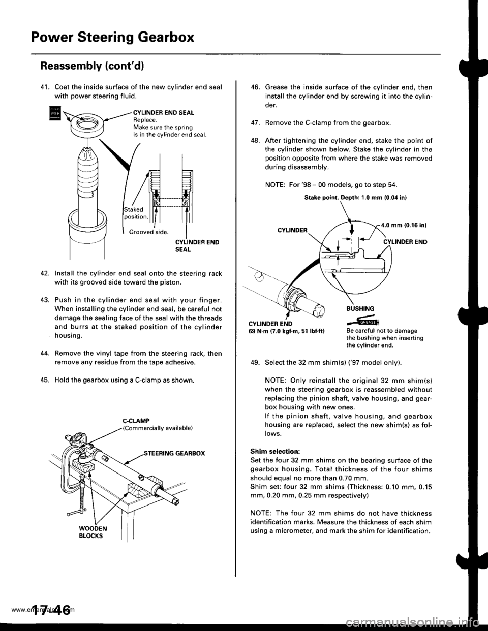 HONDA CR-V 1998 RD1-RD3 / 1.G Workshop Manual 
Power Steering Gearbox
Reassembly (contdl
4l. Coat the inside surface of the new cvlinder end seal
with power steering fluid.
CYLINDEB ENO SEALReplace.Make sure the springis in the cylinder end seal