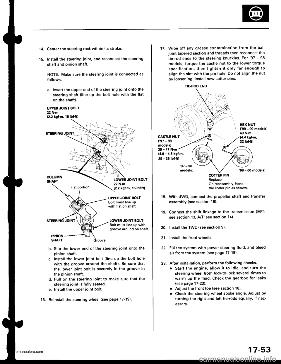 HONDA CR-V 1998 RD1-RD3 / 1.G Workshop Manual
t 4.
15.
Center the steering rack within its stroke.
Install the steering joint, and reconnect the steering
shaft and pinion shaft.
NOTE: Make sure the steering joint is connected as
follows.
a. Ins HONDA CR-V 1998 RD1-RD3 / 1.G Workshop Manual
t 4.
15.
Center the steering rack within its stroke.
Install the steering joint, and reconnect the steering
shaft and pinion shaft.
NOTE: Make sure the steering joint is connected as
follows.
a. Ins