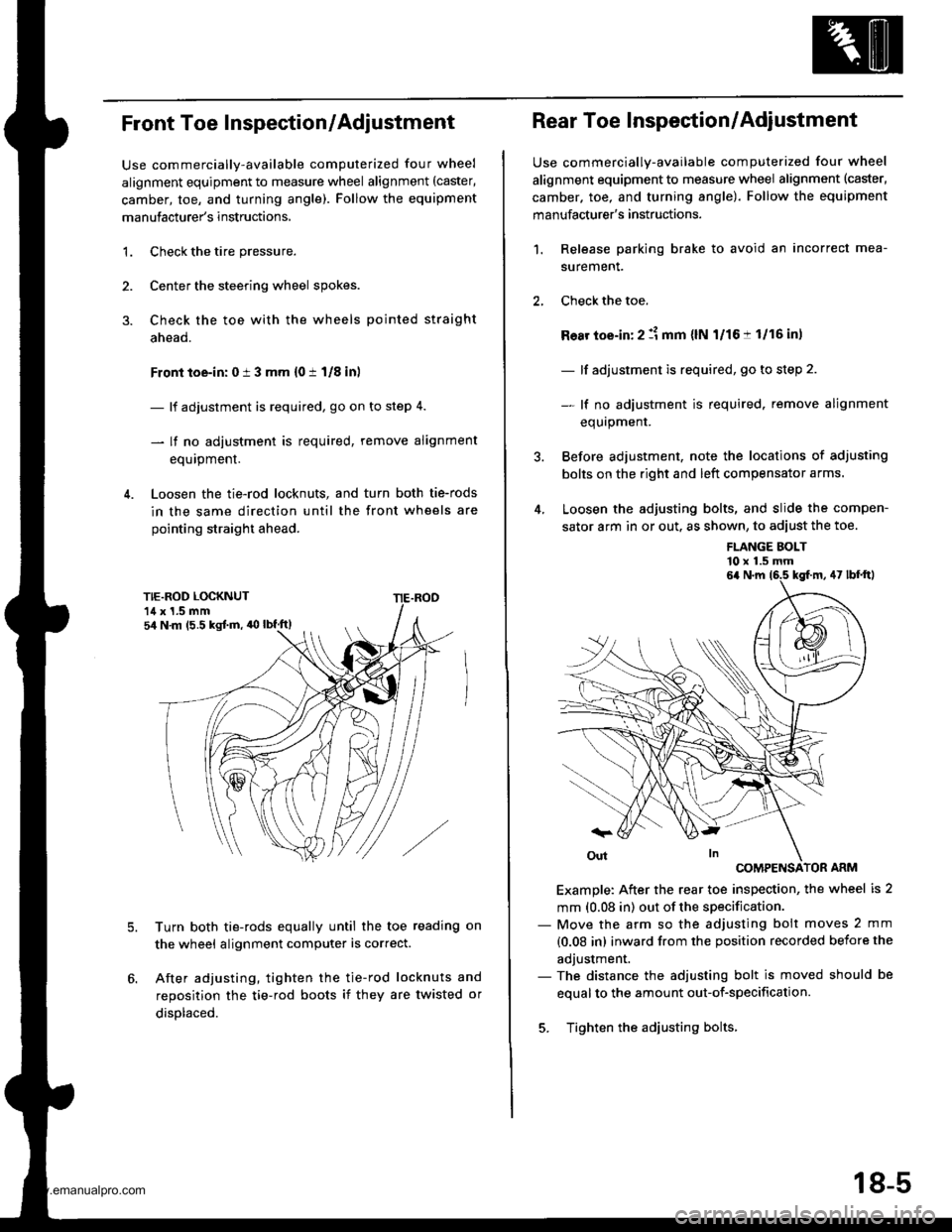 HONDA CR-V 1999 RD1-RD3 / 1.G User Guide 
Front Toe Inspection/Adjustment
Use commercially-available computerized four wheel
alignment equipment to measure wheel alignment (caster,
camber, toe, and turning angle). Follow the equipment
manufa