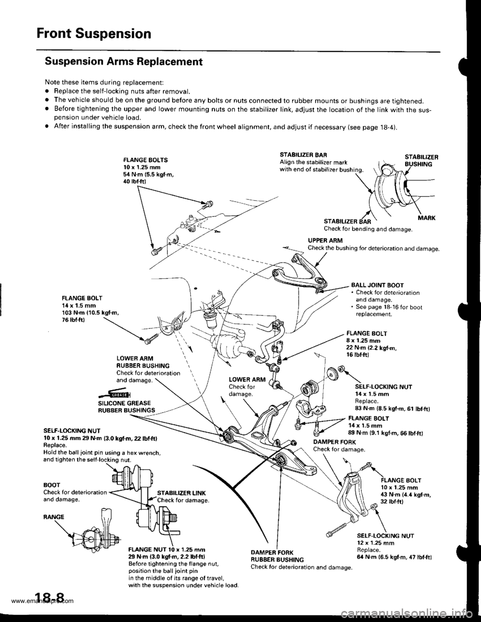 HONDA CR-V 1999 RD1-RD3 / 1.G User Guide
Front Suspension
Suspension Arms Replacement
Note these items during replacement:
. Replace the self-locking nuts after removal.
. The vehicle should be on the ground before any bolts or nuts connect HONDA CR-V 1999 RD1-RD3 / 1.G User Guide
Front Suspension
Suspension Arms Replacement
Note these items during replacement:
. Replace the self-locking nuts after removal.
. The vehicle should be on the ground before any bolts or nuts connect