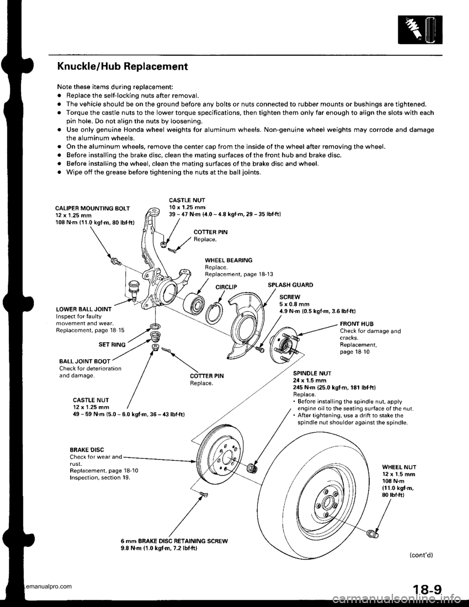HONDA CR-V 1998 RD1-RD3 / 1.G Workshop Manual
Knuckle/Hub Replacement
Note these items during replacement:
. Replace the selt-locking nuts after removal.
. The vehicle should be on the ground before any bolts or nuts connected to rubber mounts o HONDA CR-V 1998 RD1-RD3 / 1.G Workshop Manual
Knuckle/Hub Replacement
Note these items during replacement:
. Replace the selt-locking nuts after removal.
. The vehicle should be on the ground before any bolts or nuts connected to rubber mounts o