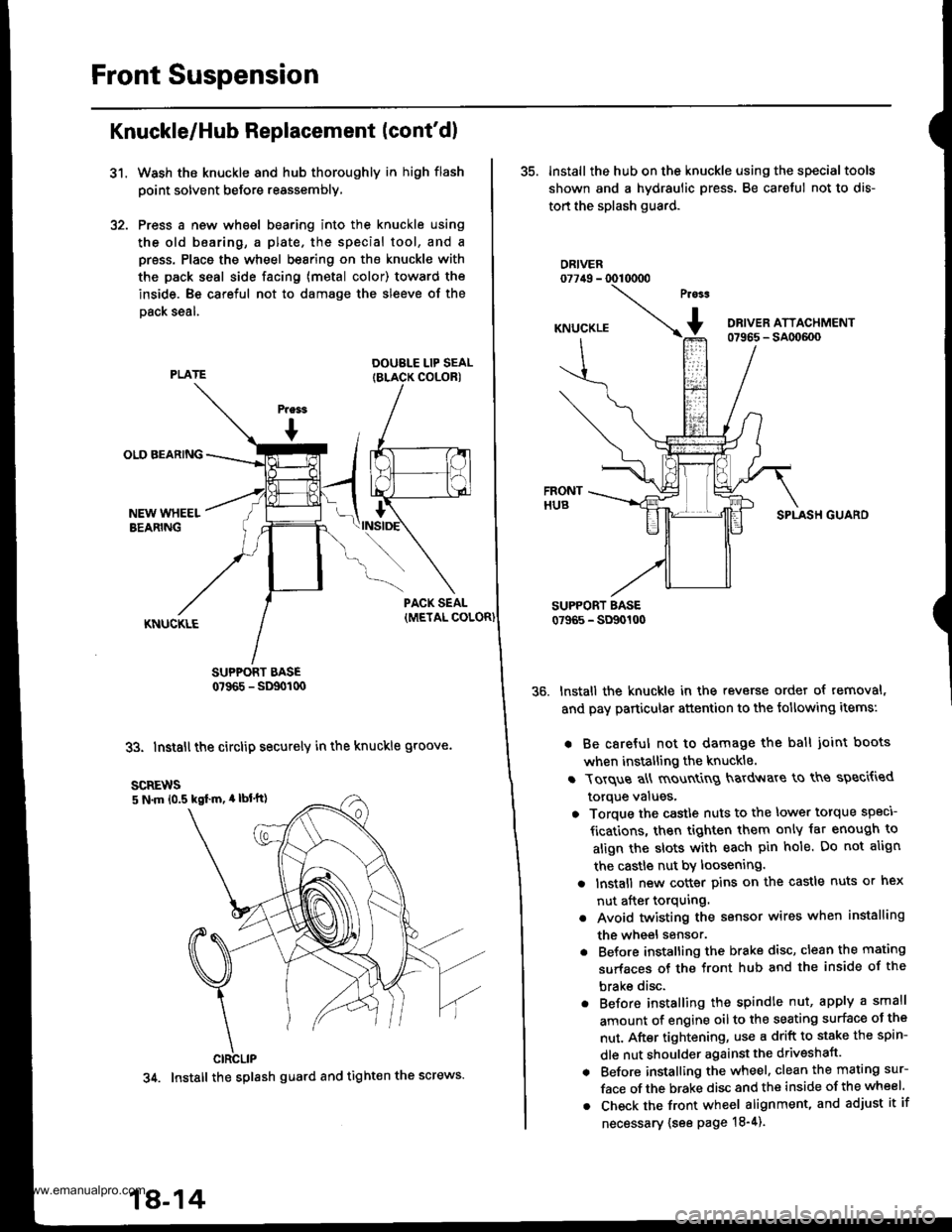 HONDA CR-V 1999 RD1-RD3 / 1.G Owners Manual 
Front Suspension
31.
Knuckle/Hub Replacement (contdl
Wash the knuckle and hub thoroughly in high flash
point solvent before reassembly,
Press a new wheel bearing into the knuckle using
the old b6ari