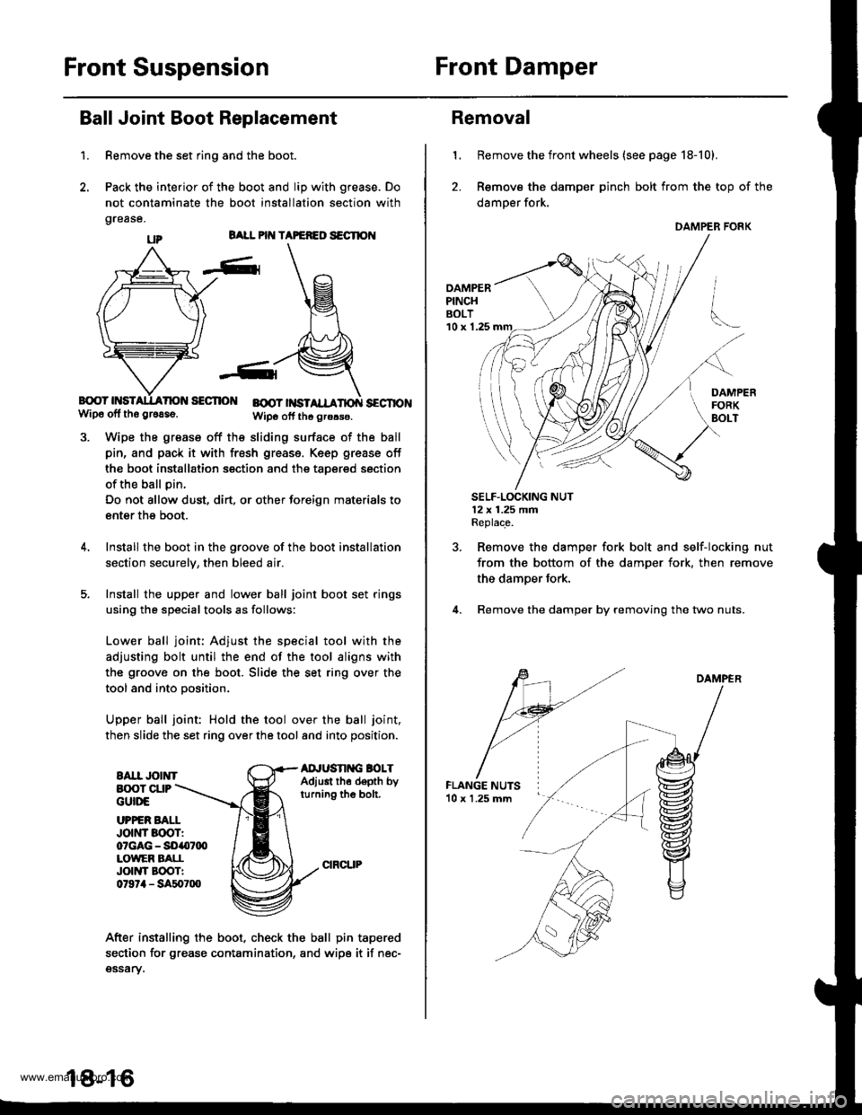 HONDA CR-V 2000 RD1-RD3 / 1.G Workshop Manual 
Front SuspensionFront Damper
Ball Joint Boot Replacement
1.
BALL PIT{ TAPEFEO S€CTION
B{rcY HSISECTIO BOOT |NSTSECTIONwip6 off tho gr6aso.Wipo otf th6 grors€.
Wipe the grease off the sliding surf