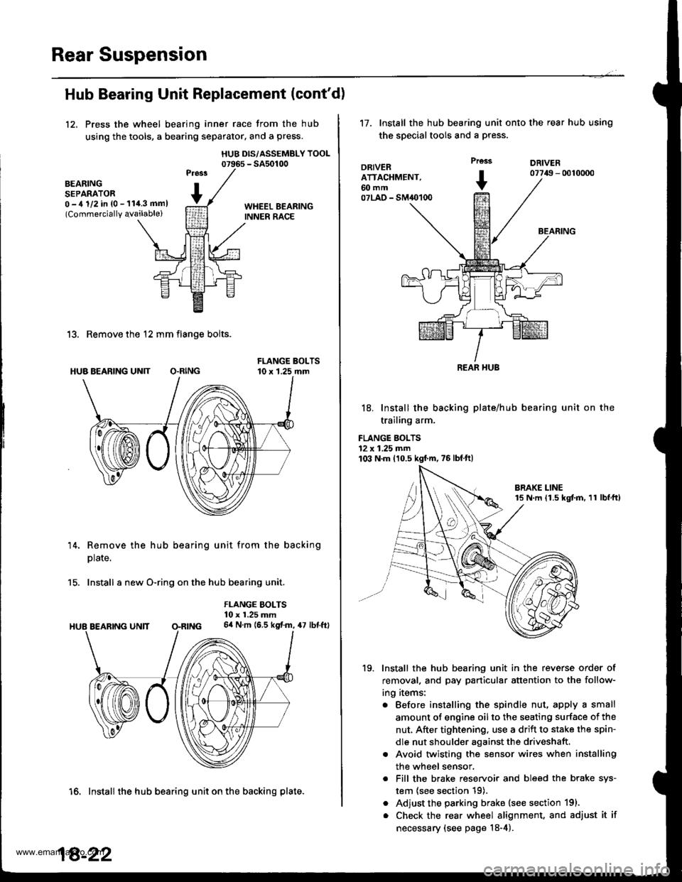 HONDA CR-V 1999 RD1-RD3 / 1.G User Guide
Rear Suspension
Hub Bearing Unit Replacement (contd)
12, Press the wheel bearing inner race from the hub
using the tools, a bearing separator, and a press.
HUB DIS/ASSEMBLY TOOL07965 - SA50100
BEARI HONDA CR-V 1999 RD1-RD3 / 1.G User Guide
Rear Suspension
Hub Bearing Unit Replacement (contd)
12, Press the wheel bearing inner race from the hub
using the tools, a bearing separator, and a press.
HUB DIS/ASSEMBLY TOOL07965 - SA50100
BEARI