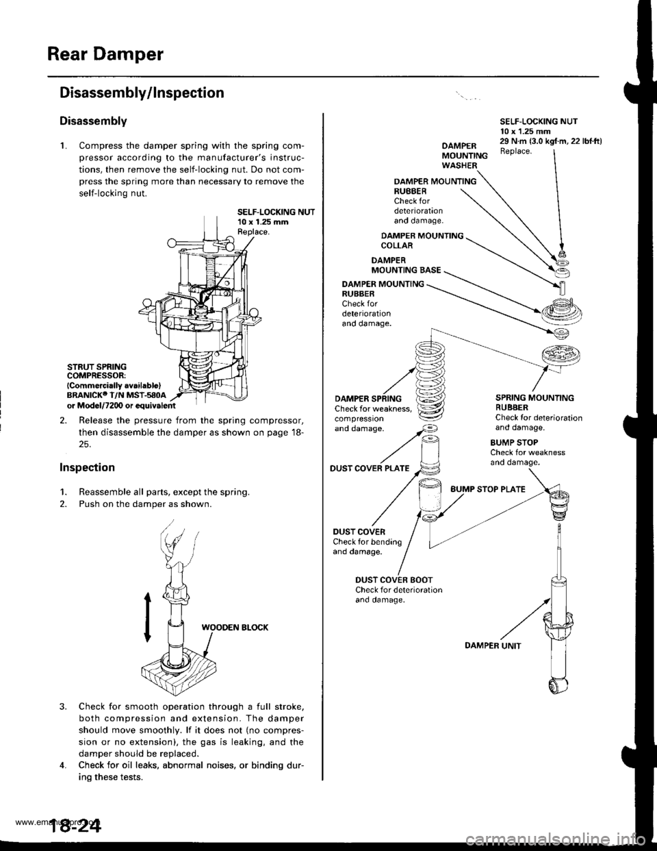 HONDA CR-V 1999 RD1-RD3 / 1.G Owners Manual
Rear Damper
Disassembly/lnspection
Disassembly
L Compress the damper spring with the spring com-
pressor according to the manufacturers instruc-
tions, then remove the self-locking nut. Do not com-
HONDA CR-V 1999 RD1-RD3 / 1.G Owners Manual
Rear Damper
Disassembly/lnspection
Disassembly
L Compress the damper spring with the spring com-
pressor according to the manufacturers instruc-
tions, then remove the self-locking nut. Do not com-