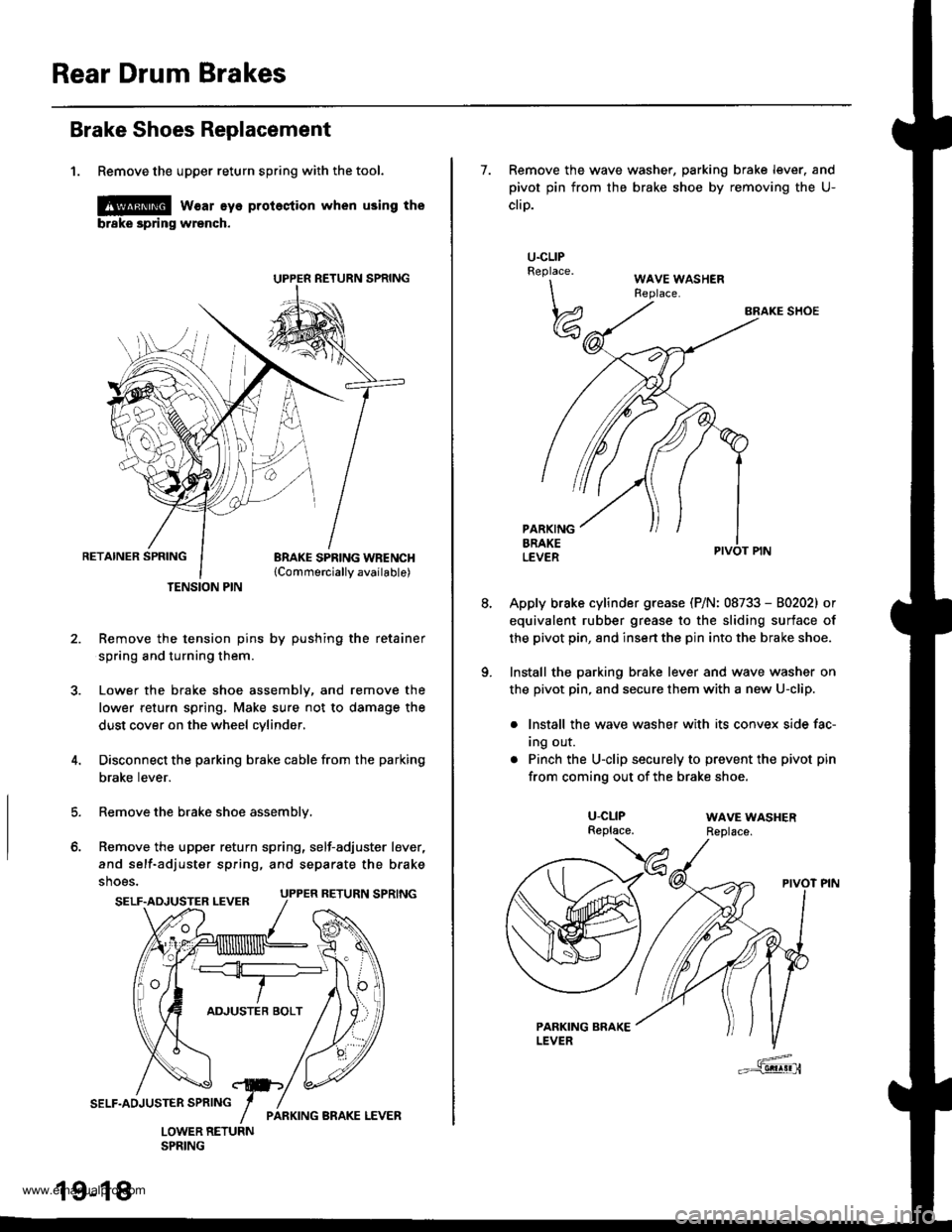 HONDA CR-V 1998 RD1-RD3 / 1.G Manual PDF
Rear Drum Brakes
Brake Shoes Replacement
1. Remove the upper return spring with the tool.
l@ w€ar eye protestion when using the
brske spring wrench.
RETAINER SPRINGBRAKE SPRING WBENCH{Commerciallv HONDA CR-V 1998 RD1-RD3 / 1.G Manual PDF
Rear Drum Brakes
Brake Shoes Replacement
1. Remove the upper return spring with the tool.
l@ w€ar eye protestion when using the
brske spring wrench.
RETAINER SPRINGBRAKE SPRING WBENCH{Commerciallv