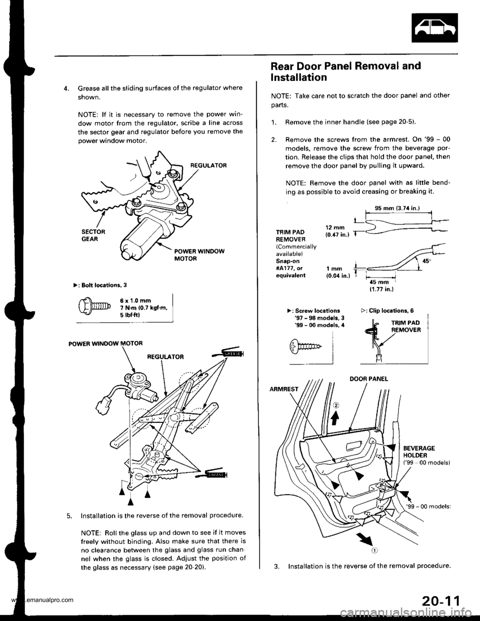 HONDA CR-V 1998 RD1-RD3 / 1.G Workshop Manual
4. Grease all the sliding surfaces of the regulator where
shown.
NOTE: lf it is necessary to remove the power wrn-
dow motor from the regulator, scribe a line across
the sector gear and regulator bef HONDA CR-V 1998 RD1-RD3 / 1.G Workshop Manual
4. Grease all the sliding surfaces of the regulator where
shown.
NOTE: lf it is necessary to remove the power wrn-
dow motor from the regulator, scribe a line across
the sector gear and regulator bef