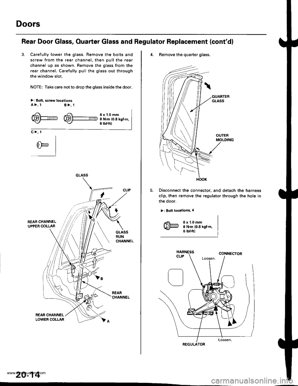 HONDA CR-V 1997 RD1-RD3 / 1.G Workshop Manual
Doors
Rear Door Glass, Ouarter Glass and Regulator Replacement (contd)
3. Carefully lower the glass. Remove the bolts and
screw from the rear channel, then pull the rear
channel up as shown. Remove HONDA CR-V 1997 RD1-RD3 / 1.G Workshop Manual
Doors
Rear Door Glass, Ouarter Glass and Regulator Replacement (contd)
3. Carefully lower the glass. Remove the bolts and
screw from the rear channel, then pull the rear
channel up as shown. Remove