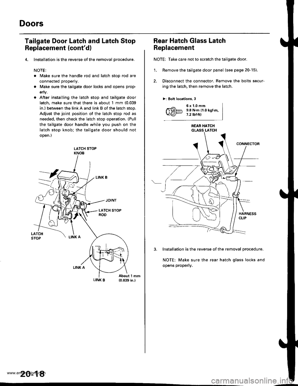 HONDA CR-V 1999 RD1-RD3 / 1.G Workshop Manual
Doors
Tailgate Door Latch and Latch Stop
Replacement (contd)
4. lnstallation is the reverse of the removal orocedure.
NOTE:
. Make sure the handle rod and latch stop rod are
connected properly.
a Ma HONDA CR-V 1999 RD1-RD3 / 1.G Workshop Manual
Doors
Tailgate Door Latch and Latch Stop
Replacement (contd)
4. lnstallation is the reverse of the removal orocedure.
NOTE:
. Make sure the handle rod and latch stop rod are
connected properly.
a Ma