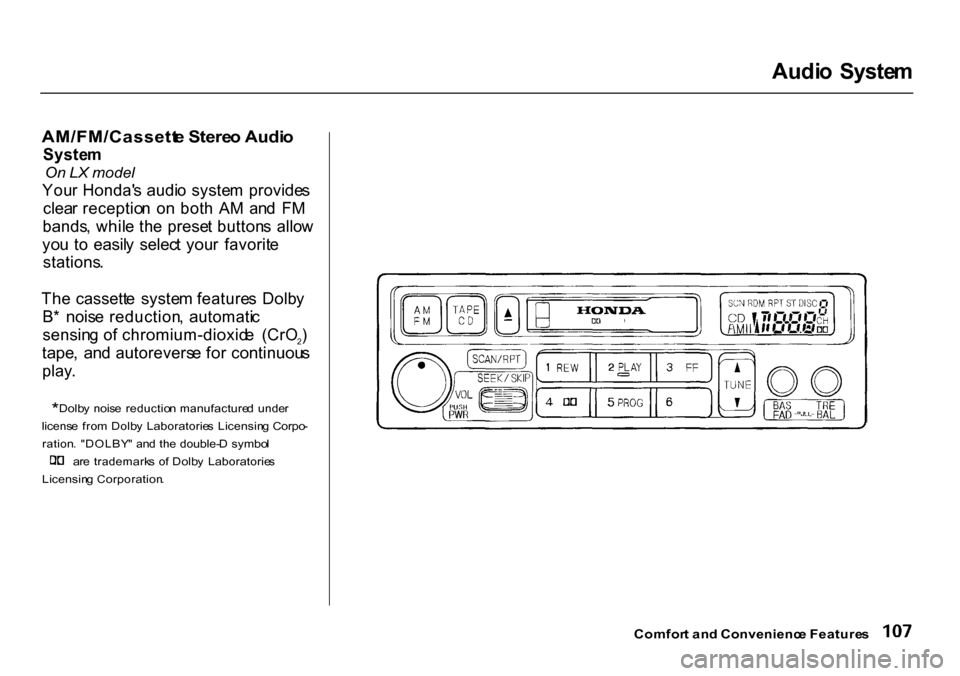 HONDA CR-V 2000 RD1-RD3 / 1.G Owners Manual
Audi
o Syste m
AM/FM/Cassett e Stere o Audi o
Syste m
On LX model
You r Honda s audi o syste m provide s
clea r receptio n o n bot h A M an d F M
bands , whil e th e prese t button s a HONDA CR-V 2000 RD1-RD3 / 1.G Owners Manual
Audi
o Syste m
AM/FM/Cassett e Stere o Audi o
Syste m
On LX model
You r Honda s audi o syste m provide s
clea r receptio n o n bot h A M an d F M
bands , whil e th e prese t button s a