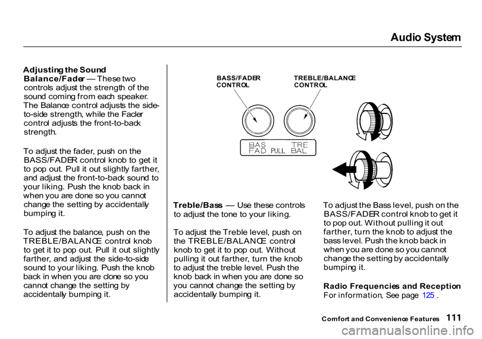 HONDA CR-V 2000 RD1-RD3 / 1.G Owners Manual Audi
o Syste m
Adjustin g th e Soun d
Balance/Fade r — Thes e tw o
control s adjus t th e strengt h o f th e
soun d comin g fro m eac h speaker .
Th e Balanc e contro l adjust s th e side -
to HONDA CR-V 2000 RD1-RD3 / 1.G Owners Manual Audi
o Syste m
Adjustin g th e Soun d
Balance/Fade r — Thes e tw o
control s adjus t th e strengt h o f th e
soun d comin g fro m eac h speaker .
Th e Balanc e contro l adjust s th e side -
to
