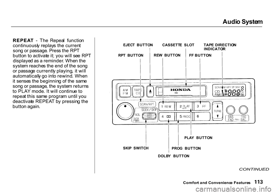 HONDA CR-V 2000 RD1-RD3 / 1.G Owners Manual Audi
o Syste m
REPEA T - Th e Repea l functio n
continuousl y replay s th e curren t
son g o r passage . Pres s th e RP T
butto n t o activat e it ; yo u wil l se e RP T
displaye d a s a remind HONDA CR-V 2000 RD1-RD3 / 1.G Owners Manual Audi
o Syste m
REPEA T - Th e Repea l functio n
continuousl y replay s th e curren t
son g o r passage . Pres s th e RP T
butto n t o activat e it ; yo u wil l se e RP T
displaye d a s a remind