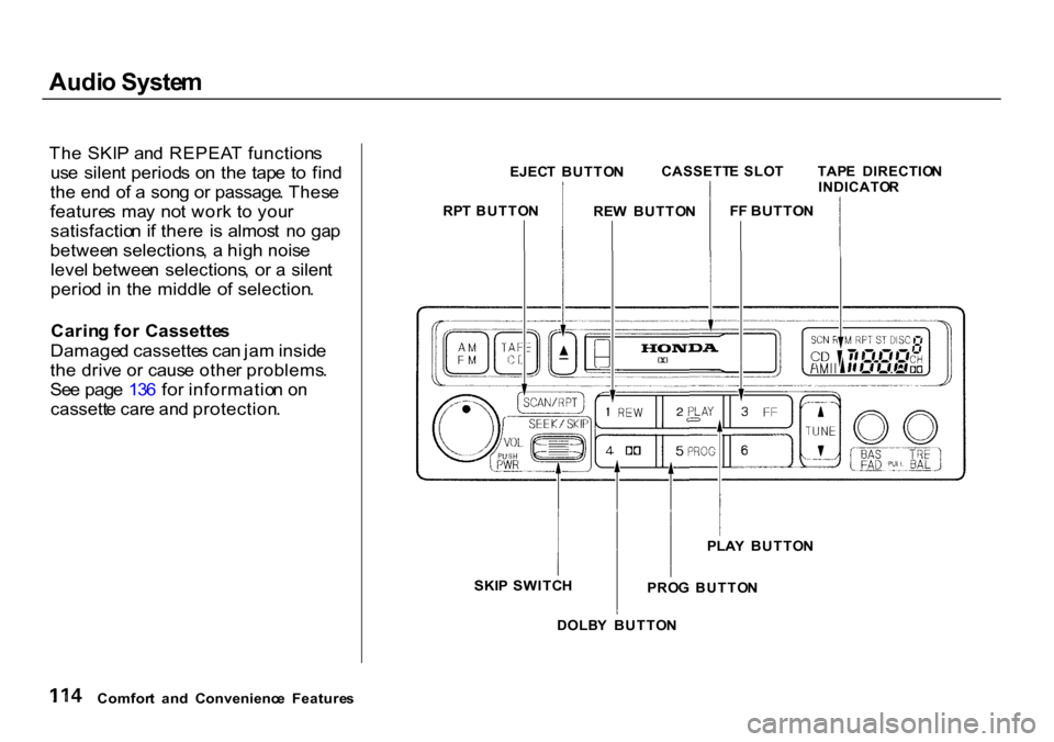 HONDA CR-V 2000 RD1-RD3 / 1.G Owners Manual Audi
o Syste m
Th e SKI P an d REPEA T function s
us e silen t period s o n th e tap e t o fin d
th e en d o f a son g o r passage . Thes e
feature s ma y no t wor k t o you r
satisfactio n if HONDA CR-V 2000 RD1-RD3 / 1.G Owners Manual Audi
o Syste m
Th e SKI P an d REPEA T function s
us e silen t period s o n th e tap e t o fin d
th e en d o f a son g o r passage . Thes e
feature s ma y no t wor k t o you r
satisfactio n if