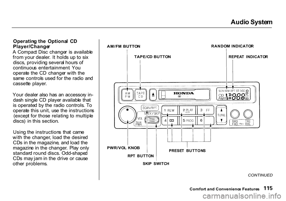 HONDA CR-V 2000 RD1-RD3 / 1.G Owners Manual Audi
o Syste m
Operatin g th e Optiona l C D
Player/Change r
A Compac t Dis c change r i s availabl e
fro m you r dealer . I t hold s u p t o si x
discs , providin g severa l hour s o f
conti HONDA CR-V 2000 RD1-RD3 / 1.G Owners Manual Audi
o Syste m
Operatin g th e Optiona l C D
Player/Change r
A Compac t Dis c change r i s availabl e
fro m you r dealer . I t hold s u p t o si x
discs , providin g severa l hour s o f
conti