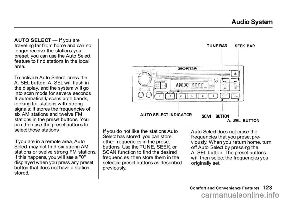 HONDA CR-V 2000 RD1-RD3 / 1.G Owners Manual Audi
o Syste m

AUT O SELEC T —  If yo u  ar e
travelin g fa r fro m hom e an d ca n n o
longe r receiv e th e  station s yo u
preset , yo u ca n us e th e Aut o Selec t
featur e t o fin d station s