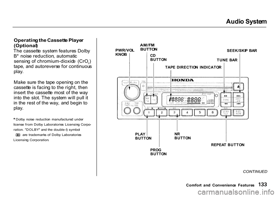 HONDA CR-V 2000 RD1-RD3 / 1.G Owners Manual Audi
o Syste m
Operatin g th e Cassett e Playe r
(Optional )
Th e cassett e syste m feature s Dolb y
B * nois e reduction , automati c
sensin g o f chromium-dioxid e (CrO 2)
tape , an d autor HONDA CR-V 2000 RD1-RD3 / 1.G Owners Manual Audi
o Syste m
Operatin g th e Cassett e Playe r
(Optional )
Th e cassett e syste m feature s Dolb y
B * nois e reduction , automati c
sensin g o f chromium-dioxid e (CrO 2)
tape , an d autor