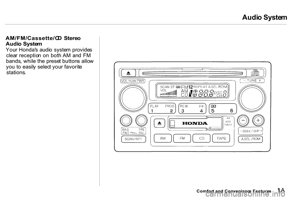 HONDA CR-V 2000 RD1-RD3 / 1.G Owners Manual Audio Syste m
AM/FM/Cassette/C D Stere o
Audi o Syste m
Your Honda s audi o syste m provide s
clea r receptio n o n bot h A M an d F M
bands , whil e th e prese t button s allo w
yo u t o easil HONDA CR-V 2000 RD1-RD3 / 1.G Owners Manual Audio Syste m
AM/FM/Cassette/C D Stere o
Audi o Syste m
Your Honda s audi o syste m provide s
clea r receptio n o n bot h A M an d F M
bands , whil e th e prese t button s allo w
yo u t o easil